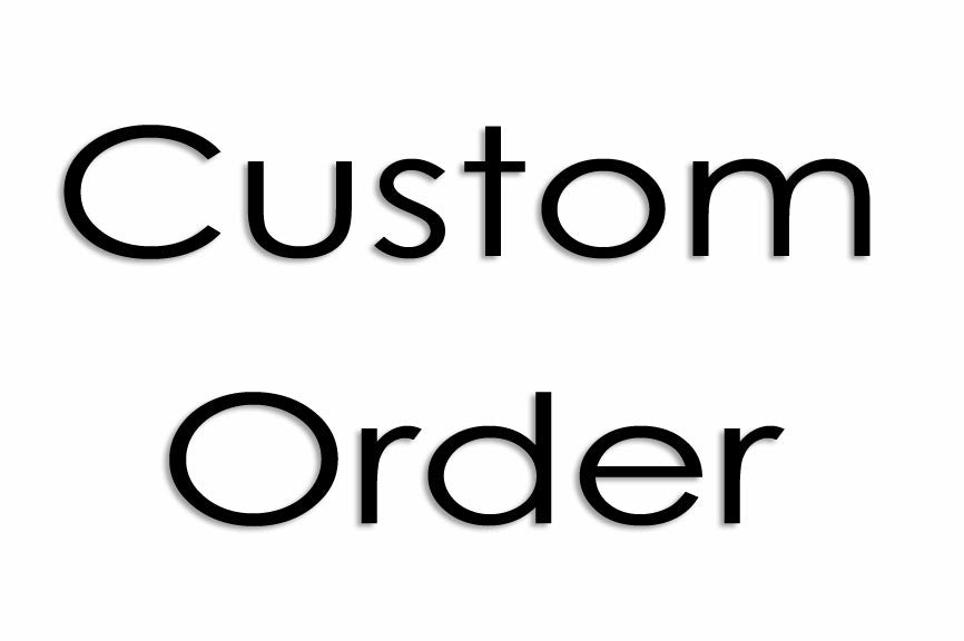 Custom Order - Seay